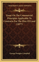 Essay On The Commercial Principles Applicable To Contracts For The Hire Of Land 1104052733 Book Cover