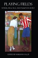 Playing Fields: Power, Practice, and Passion in Sport 1935709496 Book Cover