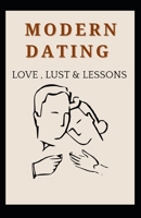 MODERN DATING LOVE , LUST & LESSON: LOVE IN THE AGE OF REEL B0FHW6F91P Book Cover