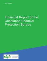 Financial Report of the Consumer Financial Protection Bureau 1502991497 Book Cover