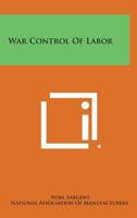 War Control of Labor 1258598493 Book Cover