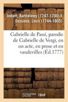 Gabrielle de Passi, parodie de Gabrielle de Vergi, en un acte, en prose et en vaudevilles 2329096194 Book Cover