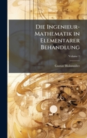 Die Ingenieur-Mathematik in Elementarer Behandlung (German Edition) 1023829983 Book Cover