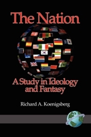 The Nation: A Study in Ideology and Fantasy 1593118570 Book Cover