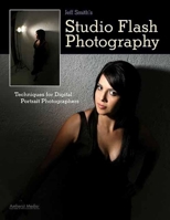 Jeff Smith's Studio Flash Photography: Techniques for Digital Portrait Photographers 1608952460 Book Cover