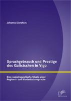 Sprachgebrauch Und Prestige Des Galicischen in Vigo: Eine Soziolinguistische Studie Einer Regional- Und Minderheitensprache 3842888856 Book Cover