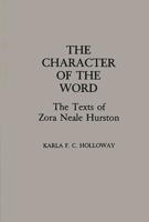 The Character of the Word: The Texts of Zora Neale Hurston (Contributions in Afro-American and African Studies) 0313252645 Book Cover