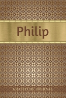Philip Gratitude Journal: Personalized with Name and Prompted. 5 Minutes a Day Diary for Men 1692801155 Book Cover