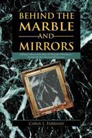Behind the Marble and Mirrors: A Woman's Memoir of the Trials and Triumphs of Working in a Traditionally Male-Dominated Environment 1469712156 Book Cover