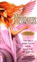 The MESSENGERS: A True Story of Angelic Presence and the Return to the Age of Miracles 0671016873 Book Cover