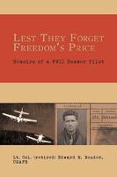 Lest They Forget Freedom's Price: Memoirs of a WWII Bomber Pilot 1438960735 Book Cover