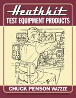 Heathkit Test Equipment Products 0615991335 Book Cover