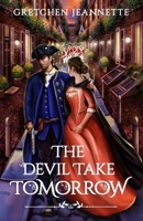 The Devil Take Tomorrow (The Heartbeat of Revolution Series) 1502824426 Book Cover