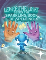Lewee the Light Seeks the Sparkling Book of Spelling B0CRXMV98Q Book Cover