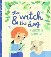 The Witch and the Dog: A Lesson in Manners 1908786639 Book Cover