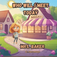 Who Will I Meet Today? Baker Betty! B0DSG5CT8P Book Cover