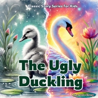 The Ugly Duckling: Classic Story Retold for Kids 1998317617 Book Cover