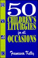 Fifty Children's Liturgies for All Occasions 0896225410 Book Cover