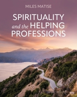Spirituality and the Helping Professions 1793568286 Book Cover