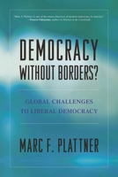 Democracy Without Borders?: Global Challenges to Liberal Democracy 0742559262 Book Cover