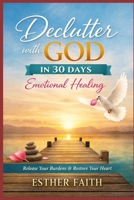 Declutter with God in 30 Days: Emotional Healing B0GV8LT1KM Book Cover