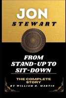 JON STEWART: From stand up to sit down -The complete story B0CTFMKWKH Book Cover