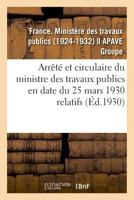 Arrêté Et Circulaire Du Ministre Des Travaux Publics En Date Du 25 Mars 1930 Relatifs: La Paléobotanique Et La Géobotanique 2329043945 Book Cover