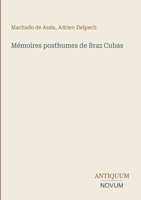Mémoires posthumes de Braz Cubas (French Edition) 3387451814 Book Cover