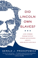 Did Lincoln Own Slaves?: And Other Frequently Asked Questions About Abraham Lincoln 0375425411 Book Cover