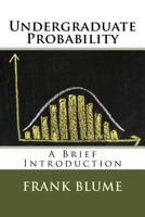Undergraduate Probability: A Brief Introduction 1519161654 Book Cover