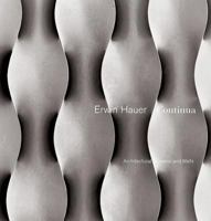 Erwin Hauer Continua: Architectural Screens and Walls 1568987277 Book Cover