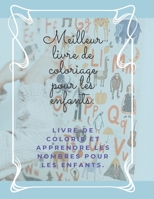 Meilleur livre de coloriage pour les enfants: Livre de colorie et apprendre les nombres pour les enfants.: 8.5 x 11 INCH 21.59 x 27.94 cm 24 PAGES B08WJZC354 Book Cover