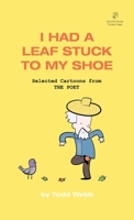 I Had A Leaf Stuck To My Shoe: Selected Cartoons from THE POET - Volume 7 1736193953 Book Cover