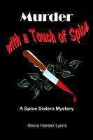 Murder with a Touch of Spice: A Spice Sisters Mystery 0984243844 Book Cover