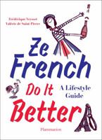 Ze French Do It Better: A Lifestyle Guide 2080265989 Book Cover