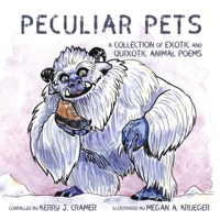 Peculiar Pets: A Collection of Exotic and Quixotic Animal Poems 1649219105 Book Cover
