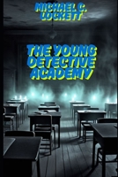 The Young Detective Academy B09CRLXWGS Book Cover