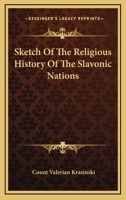 Sketch of the Religious History of the Slavonic Nations: By Count Valerian Krasinski 1163107999 Book Cover