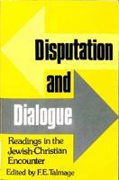 Disputation and Dialogue: Readings in the Jewish-Christian Encounter 0870682849 Book Cover