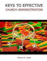 Keys to Effective Church Administrative 1535331135 Book Cover
