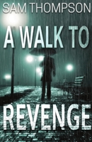 A Walk to Revenge 1838134786 Book Cover