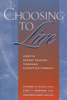 Choosing to Live: How to Defeat Suicide Through Cognitive Therapy 1572240563 Book Cover