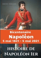 Histoire de Napoléon Ier: édition du Bicentenaire Napoléon 5 mai 1821 - 5 mai 2021 2322270598 Book Cover