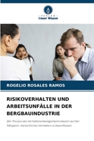 RISIKOVERHALTEN UND ARBEITSUNFÄLLE IN DER BERGBAUINDUSTRIE: Der Prozess des Verhaltensmanagements basiert auf der Fähigkeit, menschliches Verhalten zu beeinflussen 6206118657 Book Cover