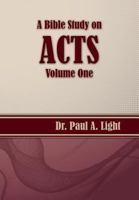 A Bible Study on Acts, Volume One 1937129977 Book Cover