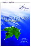 Attentiveness - Being Present Leader's Guide : A Study Of Christian Character In Community 0687465508 Book Cover