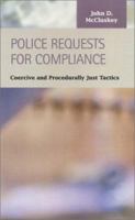 Police Requests for Compliance: Coercive and Procedurally Just Tactics (Criminal Justice (Lfb Scholarly Publishing Llc).) 1931202613 Book Cover