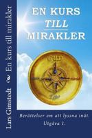 En kurs till mirakler: Berattelser om att lyssna inat. 9198212494 Book Cover