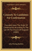 Counsels to Candidates for Confirmation 1104047179 Book Cover