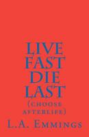 Live Fast Die Last: (Choose Afterlife) 1463740301 Book Cover